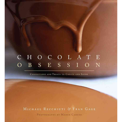 Chocolate Obsession: Confections and Treats to Create and Savor