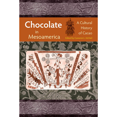 Chocolate in Mesoamerica: A Cultural History of Cacao